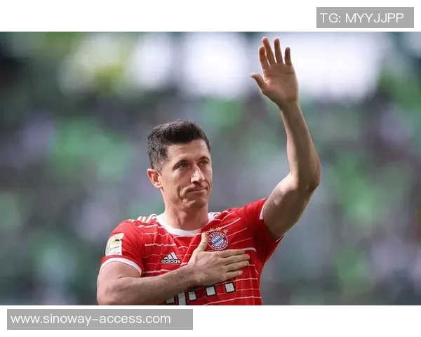 莱万：从天才少年到足坛巨星的辉煌历程与不懈追求