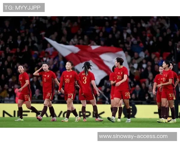 英格兰与中国足球友谊赛精彩对决展现两国足球实力与文化交流